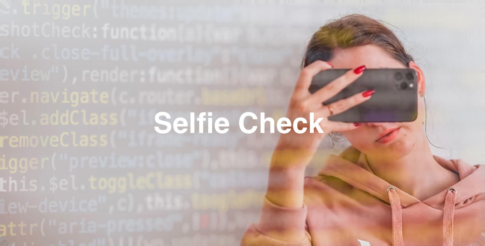 Selfie Check title beside a person taking a selfie.
