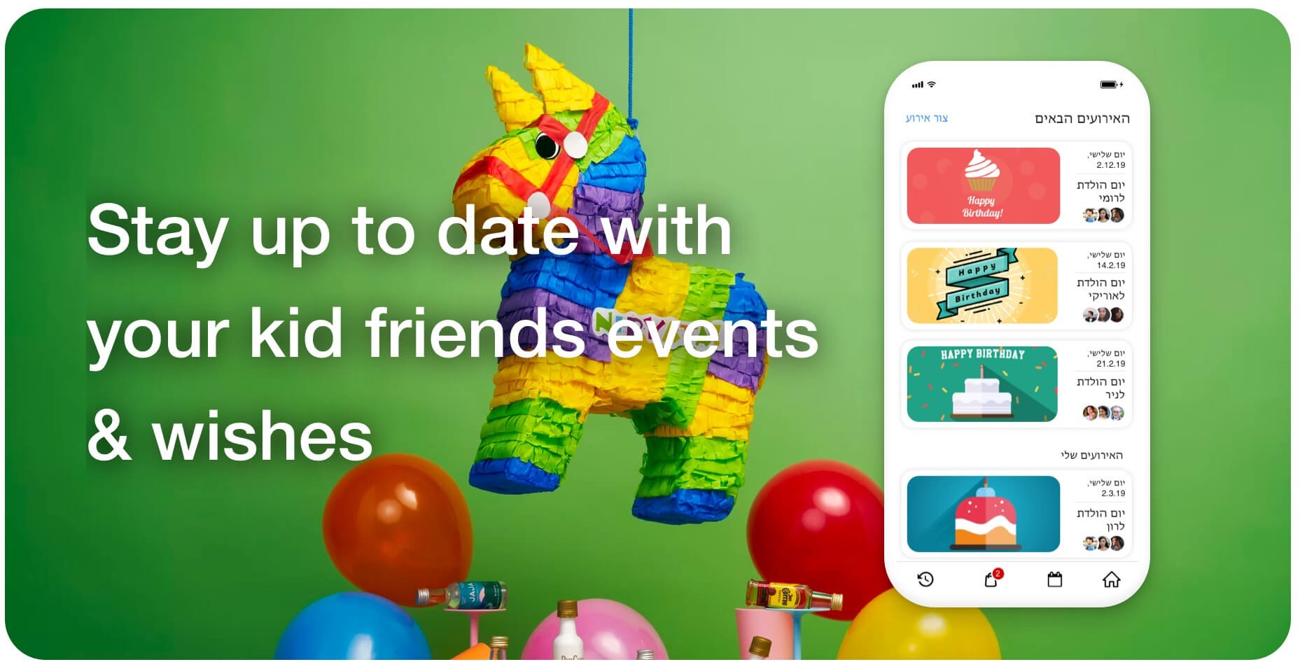 Piñata event list: Stay up to date with your kid's friends' events and wishes.